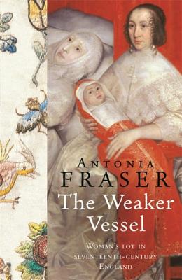 The Weaker Vessel - Fraser, Antonia, Lady