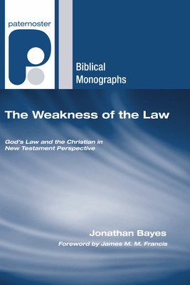 The Weakness of the Law - Bayes, Jonathan F, and Francis, James M M (Foreword by)