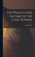 The Wealth and Income of the Chief Powers