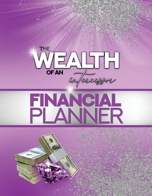 The Wealth of an Intercessor Planner - Smith, Sabrina, and Green-Hood, Tiffany A (Prepared for publication by)