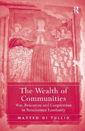 The Wealth of Communities: War, Resources and Cooperation in Renaissance Lombardy