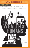 The Wealth of Humans: Work, Power, and Status in the Twenty-First Century