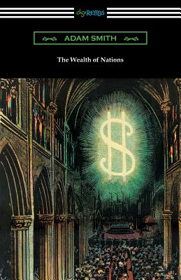 The Wealth of Nations (with Introductions by Ernest Belfort Bax and Edwin R. A. Seligman) - Smith, Adam, and Seligman, Edwin R A (Introduction by), and Bax, Ernest Belfort (Introduction by)