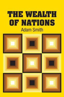 The Wealth of Nations - Smith, Adam