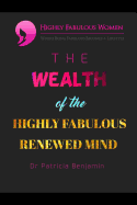 The Wealth of the Highly Fabulous Renewed Mind