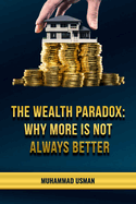 The Wealth Paradox: Why More Is Not Always Better