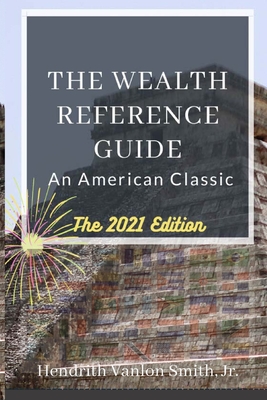 The Wealth Reference Guide: An American Classic - Smith, Hendrith