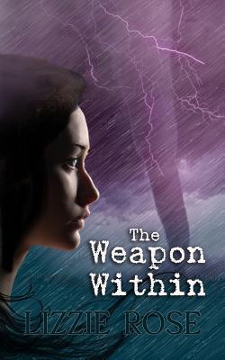 The Weapon Within - Rose, Lizzie