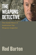 The Weapons Detective: The Adventures of Australia's Top Weapons