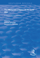 The Weapons Legacy of the Cold War: Problems and Opportunities