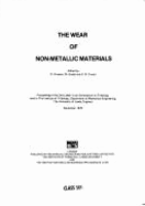 The Wear of Non-Metallic Materials: Proceedings of the 3rd Leeds-Lyon Symposium on Tribology Held in the Institute of Tribology, Department of Mechanical Engineering, the University of Leeds, England, September 1976