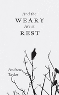 & the Weary Are at Rest - Taylor, Andrew