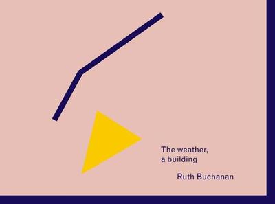 The Weather, a Building - Buchanan, Ruth