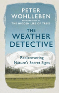 The Weather Detective: Rediscovering Nature's Secret Signs