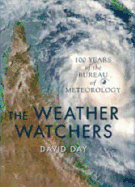 The Weather Watchers: 100 Years of the Bureau of Meteorology
