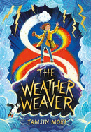 The Weather Weaver: A Weather Weaver Adventure (Book 1)