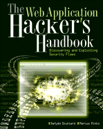 The Web Application Hacker's Handbook: Discovering and Exploiting Security Flaws - Stuttard, Dafydd, and Pinto, Marcus