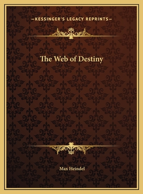 The Web of Destiny - Heindel, Max
