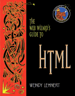The Web Wizard's Guide to HTML - Lehnert, Wendy G