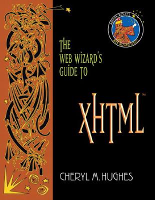 The Web Wizard's Guide to XHTML - Hughes, Cheryl M