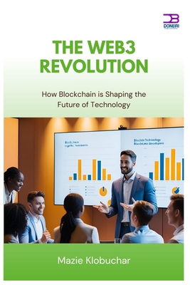 The Web3 Revolution: How Blockchain is Shaping the Future of Technology - Klobuchar, Mazie