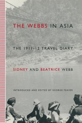The Webbs in Asia: The 1911-12 Travel Diary - Webb, Sidney, and Feaver, George (Editor)