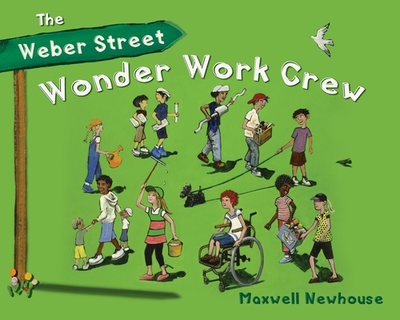 The Weber Street Wonder Work Crew - Newhouse, Maxwell