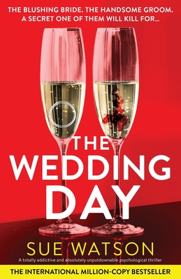 The Wedding Day: A totally addictive and absolutely unputdownable psychological thriller - Watson, Sue