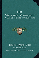 The Wedding Garment: A Tale Of The Life To Come (1894)