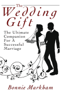 The Wedding Gift: The Ultimate Companion for a Successful Marriage