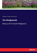 The Wedgwoods: Being a Life of Josiah Wedgwood