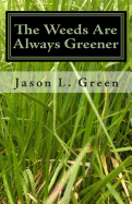 The Weeds Are Always Greener