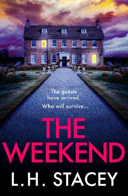 The Weekend: A completely addictive psychological thriller from L. H. Stacey - Stacey, L. H.