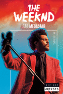 The Weeknd: R&B Megastar: R&B Megastar
