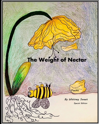 The Weight of Nectar: Poems: Special Edition - Sweet, Whitney