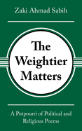 The Weightier Matters: A Potpourri of Political and Religious Poems