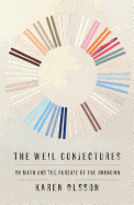 The Weil Conjectures: On Math and the Pursuit of the Unknown