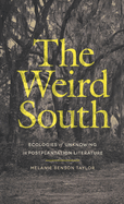 The Weird South: Ecologies of Unknowing in Postplantation Literature