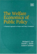 The Welfare Economics of Public Policy: A Practical Approach to Project and Policy Evaluation