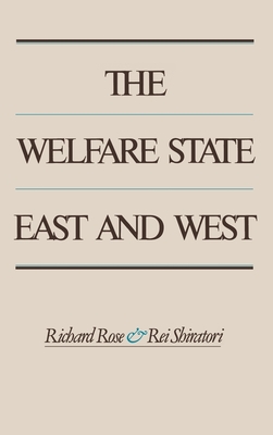 The Welfare State East and West - Rose, Richard (Editor), and Shiratori, Rei (Editor)