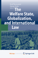 The Welfare State, Globalization, and International Law - Benvenisti, Eyal (Editor), and Nolte, Georg (Editor)