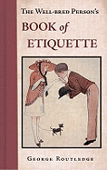 The Well-Bred Person's Book of Etiquette