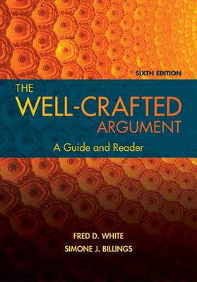 The Well-Crafted Argument - White, Fred D., and Billings, Simone