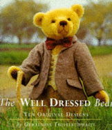 The Well Dressed Bear: Ten Original Designs