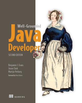 The Well-Grounded Java Developer, Second Edition - Evans, Benjamin, and Verburg, Martijn, and Clark, Jason