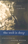 The Well is Deep: Prayers to Draw Up Living Waters - Rickeman, Virginia