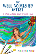 The Well-Nourished Artist: 8 Ways to Feed Your Creative Soul