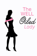 The Well Oiled Lady: The Essential Oils Notebook Organizer for Women