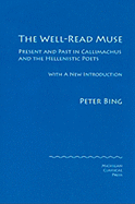 The Well-Read Muse: Present and Past in Callimachus and the Hellenistic Poets