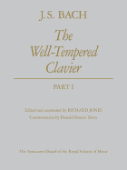 The Well-tempered Clavier: Pt. 1 - Bach, Johann Sebastian (Composer), and Jones, Richard (Editor), and Tovey, Donald Francis, Sir (Editor)